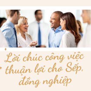 lời chúc công việc thuận lợi cho sếp đồng nghiệp
